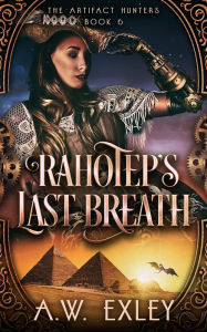 Title: Rahotep's Last Breath, Author: A.W. Exley
