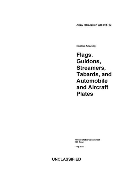 Army Regulation AR 840-10 Heraldic Activities: Flags, Guidons, Streamers, Tabards, and Automobile Plates July 2020