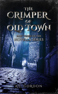 Title: The Crimper of Old Town: Part 3, Author: A. J. Gordon