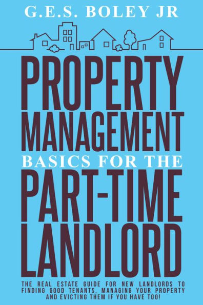 Property Management Basics for the Part-Time Landlord