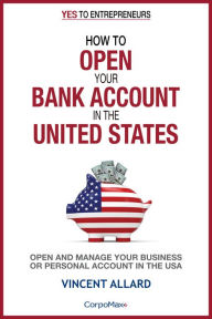 Title: How to Open Your Bank Account in the United States, Author: Vincent Allard