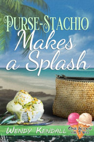 Title: Purse-Stachio Makes a Splash, Author: Wendy Kendall