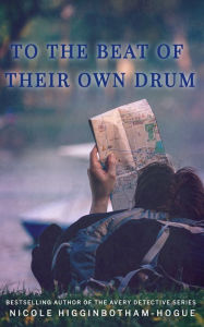 Title: To the Beat of Their Own Drum, Author: Nicole Higginbotham-Hogue