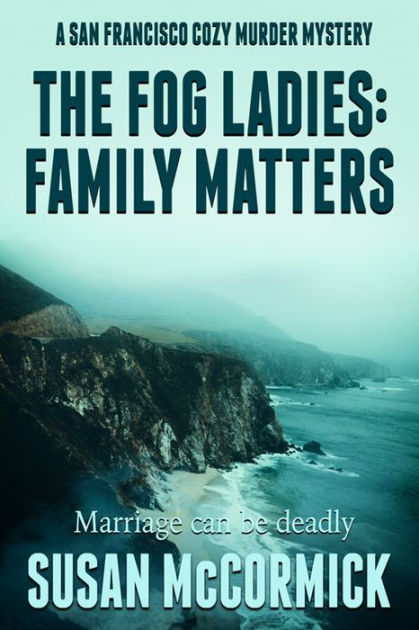 The Fog Ladies: Family Matters by Susan Mccormick | eBook | Barnes & Noble®