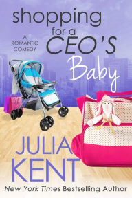 Free books for dummies downloadsShopping for a CEO's Baby byJulia Kent9781950172405