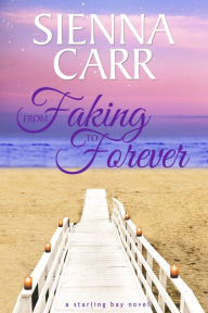 Title: From Faking to Forever, Author: Sienna Carr
