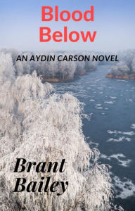 Title: Blood Below, Author: Brant Bailey