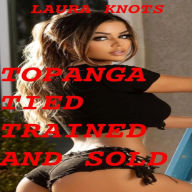 Title: Topanga Tied, Trained and Sold, Author: Laura Knots