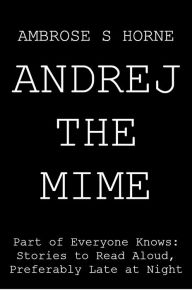 Title: Andrej the Mime, Author: Ambrose Horne