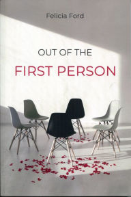 Title: Out of the First Person, Author: Felicia Ford