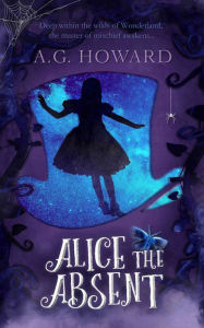 Title: Alice The Absent: A Splintered prequel story, Author: A. G. Howard