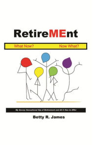 Title: RetireMEnt, Author: Betty R. James