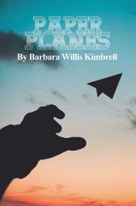 Title: Paper Planes, Author: Barbara Willis Kimbrell