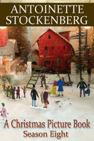 Title: A Christmas Picture Book: Season Eight, Author: Antoinette Stockenberg