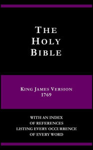 Title: The Holy Bible - King James Version 1769 - with an index of references listing every occurrence of every word, Author: Forty-seven Biblical Scholars