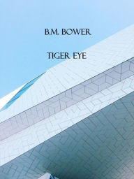 Title: Tiger Eye, Author: B. M. Bower