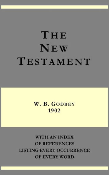 The New Testament - W. B. Godbey 1902 - with an index of references listing every occurrence of every word