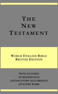 Title: The New Testament - World English Bible Brit. ed. - with an index of references listing every occurrence of every word, Author: Michael Paul Johnson