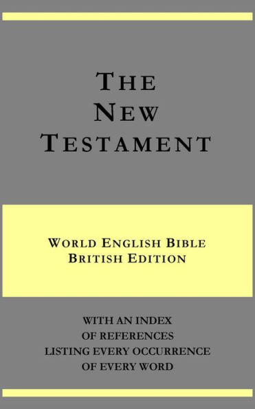 The New Testament - World English Bible Brit. ed. - with an index of references listing every occurrence of every word