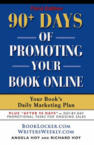Title: 90+ Days of Promoting Your Book Online: Your Book's Daily Marketing Plan - THIRD EDITION, Author: Angela J. Hoy