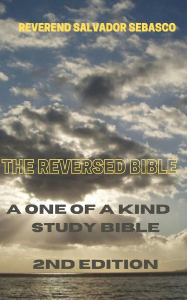 The REVERSED BIBLE: A One of a Kind Study Bible, Rev. Salvador SeBasco's Personal Study Bible