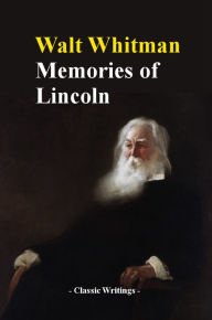 Title: MEMORIES OF LINCOLN, Author: Walt Whitman
