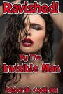 Ravished! By The Invisible Man
