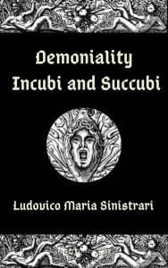 Title: Demoniality; or, Incubi and Succubi, Author: Sinistrari of Ameno