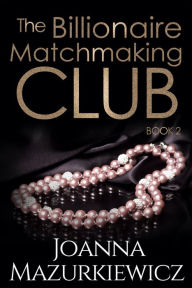 Title: The Billionaire Matchmaking Book 2, Author: Joanna Mazurkiewicz