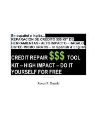 Title: In Spanish and In English - CREDIT REPAIR $$$ KIT - HIGH IMPACT - DO IT YOURSELF FOR FREE, Author: Rocco Duardo