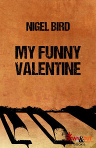 Title: My Funny Valentine, Author: Nigel Bird