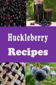 Title: Huckleberry Recipes, Author: Katy Lyons