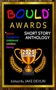 Title: BOULD* Awards 2020 Short Story Anthology (for Nook), Author: Jake Devlin