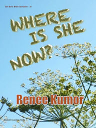 Title: Where is She Now, Author: Renee Kumor