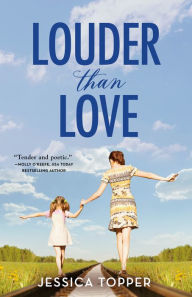 Title: Louder Than Love, Author: Jessica Topper