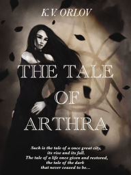 Title: The Tale of Arthra, Author: Kirill Orlov