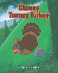 Title: Clumsy Tommy Turkey, Author: Kenny Haynes