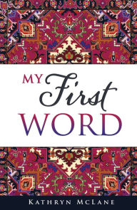 Title: MY FIRST WORD, Author: Kathryn McLane