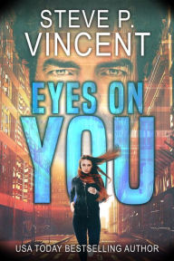 Title: Eyes on You (A gripping psychological thriller), Author: Steve P. Vincent