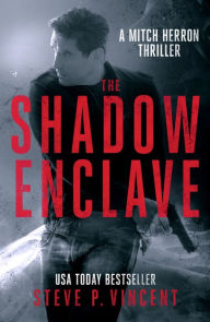 Title: The Shadow Enclave (An action packed vigilante thriller), Author: Steve P. Vincent