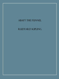 Title: Abaft the Funnel, Author: Rudyard Kipling