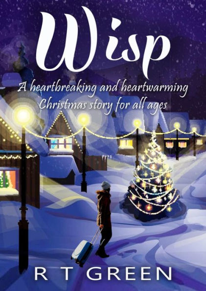 Wisp: A heartbreaking and heartwarming Christmas story for all ages