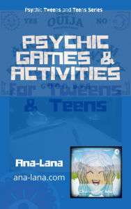 Title: Psychic Games & Activities for Tweens & Teens, Author: Ana -. Lana Gilbert