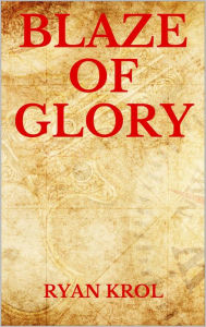 Title: Blaze of Glory, Author: Ryan Krol