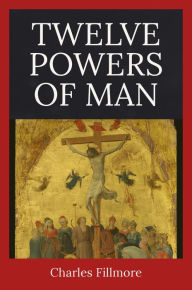Title: Twelve Powers of Man, Author: Charles Fillmore