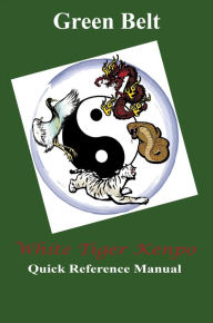 Title: White Tiger Kenpo Green Belt Quick Reference, Author: L. M. Rathbone