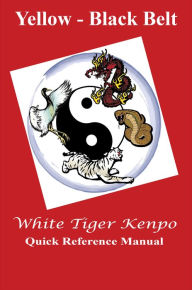 Title: White Tiger Kenpo Yellow - Black Belt Quick Reference, Author: L. M. Rathbone
