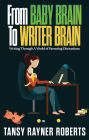 From Baby Brain to Writer Brain: Writing Through A World of Parenting Distractions