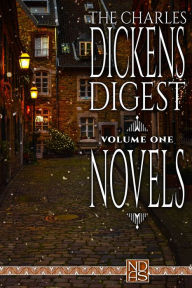 Title: The Charles Dickens Digest, Volume One: Novels, Author: Charles Dickens