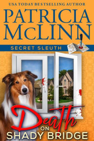 Title: Death on Shady Bridge (Secret Sleuth, Book 5): Dog park friends cozy mystery, Author: Patricia McLinn